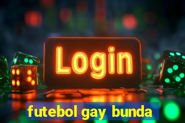 futebol gay bunda